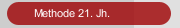 Methode 21. Jh.