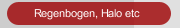 Regenbogen, Halo etc