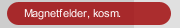 Magnetfelder, kosm.