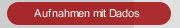 Aufnahmen mit Dados