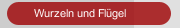 Wurzeln und Flügel