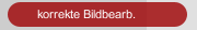korrekte Bildbearb.